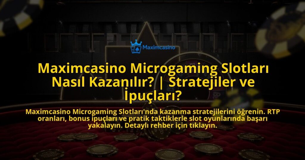 Maximcasino-Microgaming-Slotlari-Nasil-Kazanilir-Stratejiler-ve-Ipuclari-overlay-1769377966.jpg