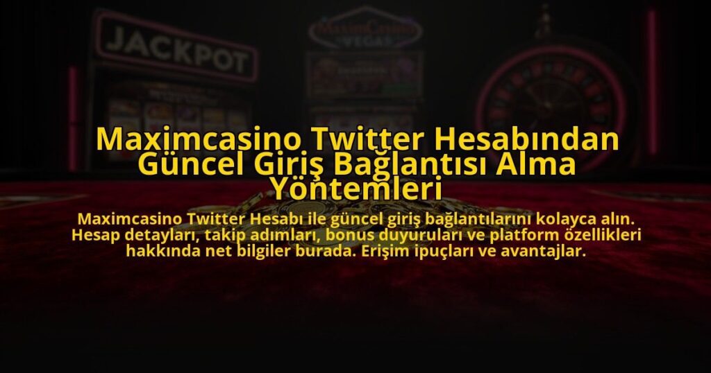 Maximcasino-Twitter-Hesabindan-Guncel-Giris-Baglantisi-Alma-Yontemleri-overlay-1772824934.jpg