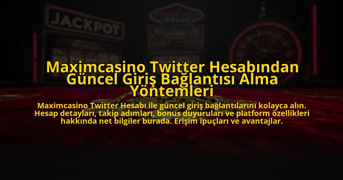 Maximcasino-Twitter-Hesabindan-Guncel-Giris-Baglantisi-Alma-Yontemleri-overlay-1772824934.jpg